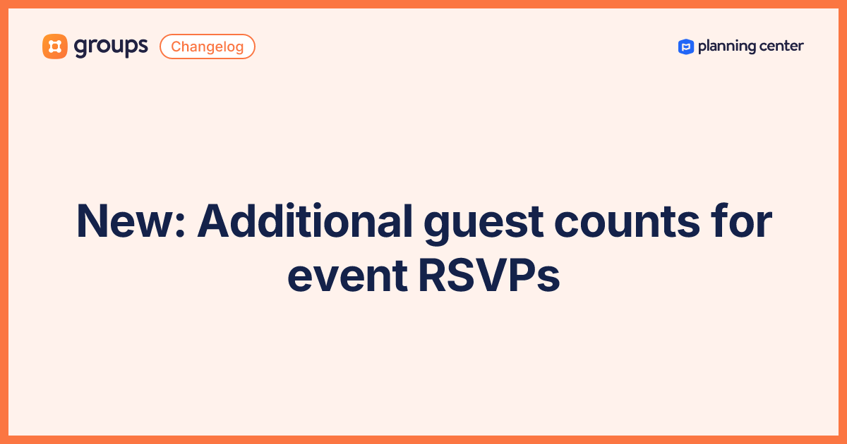 New: Additional guest counts for event RSVPs - Planning Center Changelog